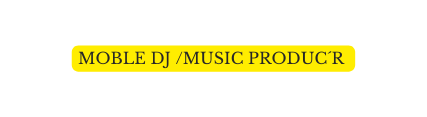 MOBLE DJ MUSIC PRODUC R